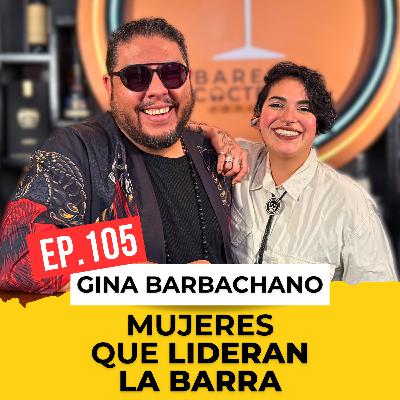 🎙️ Episodio 105: Cómo se construye una carrera detrás de la barra | Gina Barbachano