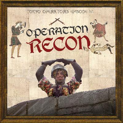 Tokyo Operators Airsoft Podcast - EP36 - Operation Recon