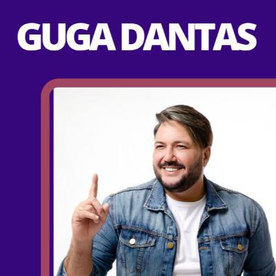 GUGA DANTAS - Podguar Podcast #09