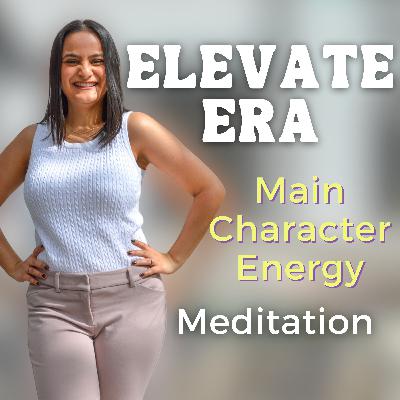 46. 7- Minute Main Character Energy Affirmation Meditation