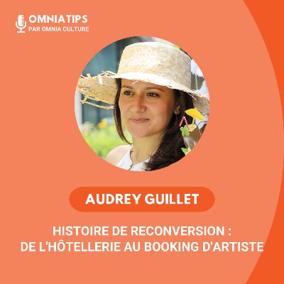 #3 - Audrey Guillet - Histoire de reconversion : de l'hôtellerie au booking d'artiste