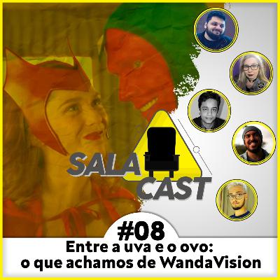 Entre a uva e o ovo: o que achamos de WandaVision | SalaCast #08