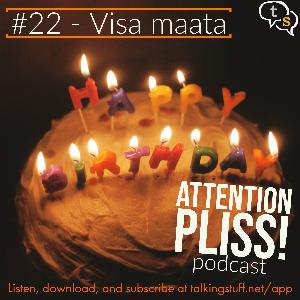 Attention Pliss! podcast #22 -Visa maata