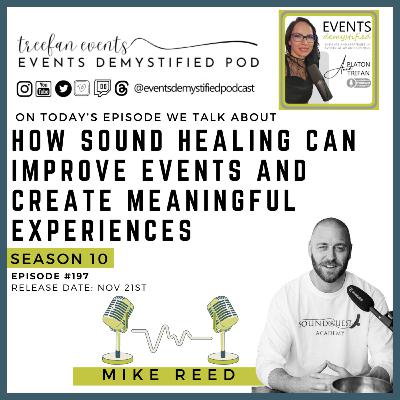 197: How Sound Healing Can Improve Events and Create Meaningful Experiences ft Mike Reed