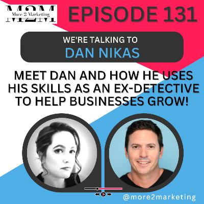 Meet Dan and how he uses his skills as an ex-detective to help businesses grow! With Dan Nikas