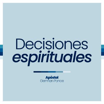 Desiciones espirituales Desiciones espirituales
