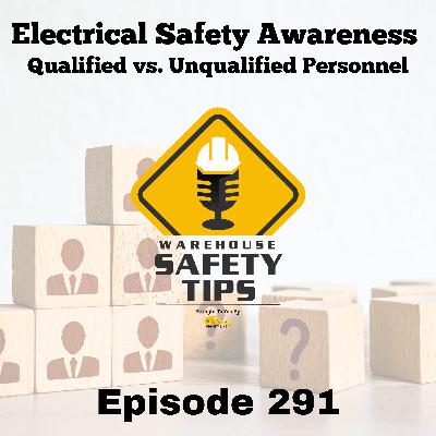 Warehouse Safety Tips | Episode 291 | Electrical Safety Awareness: Qualified vs. Unqualified Personnel Warehouse Safety Tips | Episode 291 | Electrical Safety Awareness: Qualified vs. Unqualified Personnel