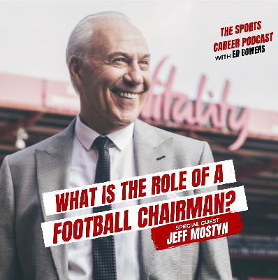 428: Jeff Mostyn-What is the Role of a Football Chairman? 428: Jeff Mostyn-What is the Role of a Football Chairman?