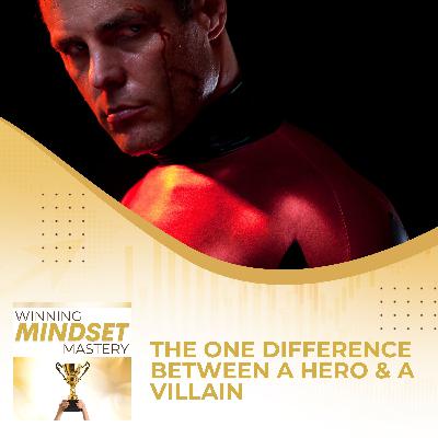 The ONE Difference Between A Hero & A Villain