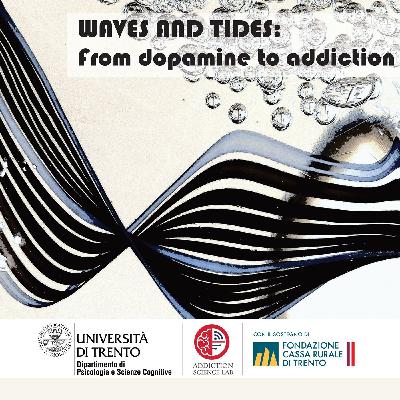WAVES AND TIDES: From dopamine to addiction