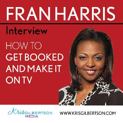 Fran Harris Interview: How to Get Booked and Make it on TV