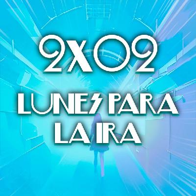 2x02 Lunes para la ira 2x02 Lunes para la ira