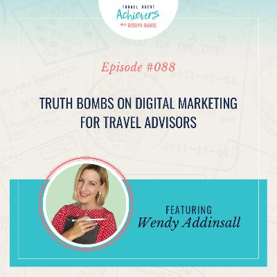 Truth Bombs on Digital Marketing for Travel Advisors with Wendy Addinsall