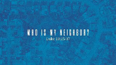 Who is My Neighbor - Video Who is My Neighbor - Video