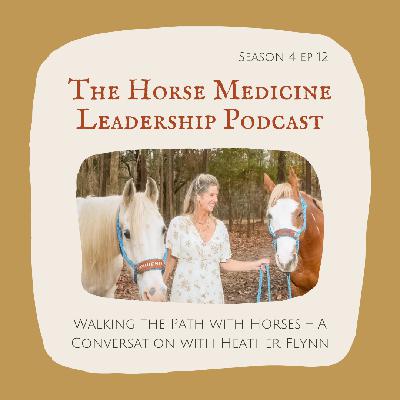 Walking the Path with Horses – A Conversation with Heather Flynn
