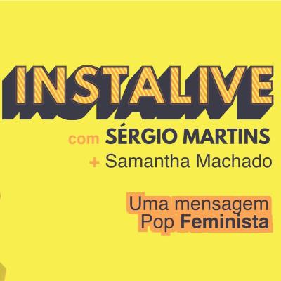 Instalive com Sérgio Martins + Samantha Machado