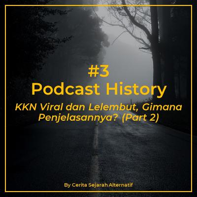 Cerita Sejarah Alternatif #3 - KKN Viral dan Lelembut, Gimana Penjelasannya? (Part 2)