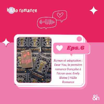 Roman et adaptation : Dear You, la première romance française à l'écran avec Emily Blaine | H&llo Romance