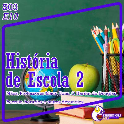 S03E10 - Histórias de Escola 2 e outras coisas S03E10 - Histórias de Escola 2 e outras coisas