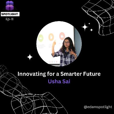 Episode 11 : Innovating for a Smarter Future: Usha Sai's Research Journey | Usha Sri