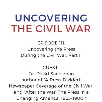 Episode 111: Uncovering the Press During the Civil War, Part II