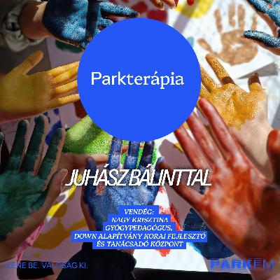 Szívvel érteni: A Down Alapítvány keze | Park FM - Parkterápia