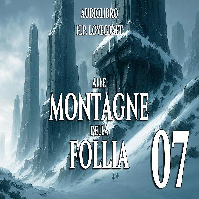 Alle montagne della Follia – Capitolo 07 | Audiolibro H.P. Lovecraft Alle montagne della Follia – Capitolo 07 | Audiolibro H.P. Lovecraft