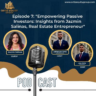 🎙️ Empowering Passive Investors: Insights from Jazmin Salinas, Real Estate Entrepreneur.