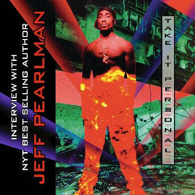 Take It Personal - Jeff Pearlman Interview (Only God Can Judge Me: The Many Lives of Tupac Shakur) Take It Personal - Jeff Pearlman Interview (Only God Can Judge Me: The Many Lives of Tupac Shakur)