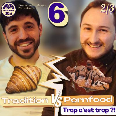 #6 - Tradition vs Pornfood : La Viennoiserie Part-elle en Live ? – avec Julien Demonchy (P2)