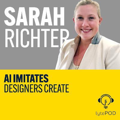 AI Imitates, Designers Create - Sarah Richter
