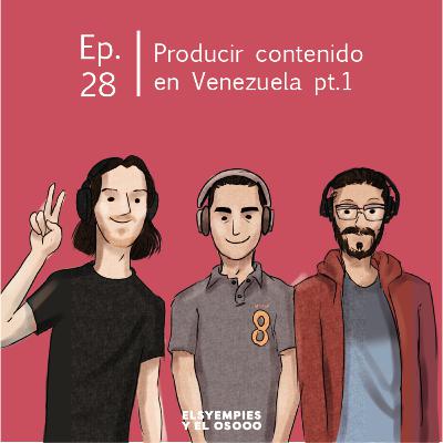 Elsyempies y el Oso - Ep. 28 - Producir contenido en Venezuela Pt.1