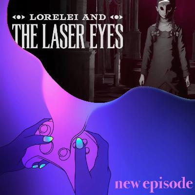 45. Lorelei and the Laser Eyes