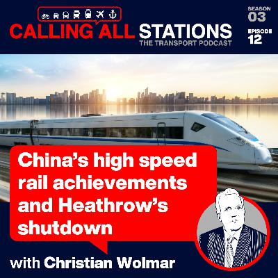 3/12 China’s high speed rail achievements and Heathrow’s shutdown