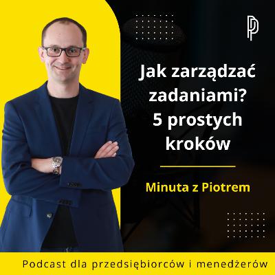 Jak zarządzać zadaniami: 5 prostych kroków, które naprawdę działają