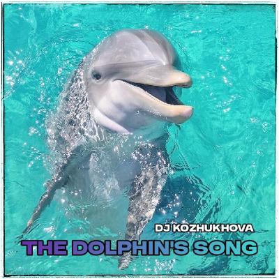 Dj Kozhukhova - The Dolphin's Song