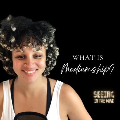 #92 What is Mediumship? #92 What is Mediumship?