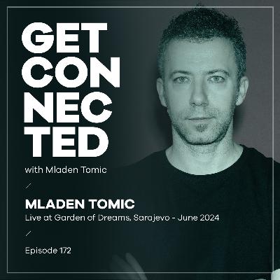 Get Connected with Mladen Tomic - 172 - Live at Garden Of Dreams - June 2024