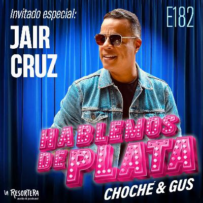 E182 Invitado especial: Jair Cruz