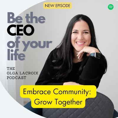 Embrace Community: Grow Together With Be The CEO Of Your Life Embrace Community: Grow Together With Be The CEO Of Your Life