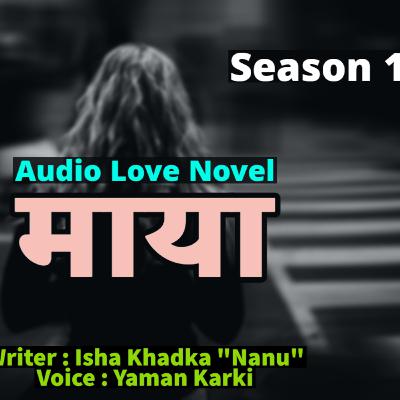 Maya - Season 01 || Nepali Audio Novel Book Maya - Season 01 || Nepali Audio Novel Book