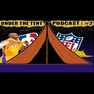 Under the Tent. Episode 2. RIP Kobe