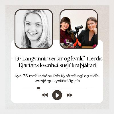 #37 Langvinnir verkir og kynlíf- Herdís Kjartans kvenheilsusjúkraþjálfari