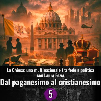 La chiesa una multinazionale tra fede e politica - 5 - Dal paganesimo al cristianesimo.