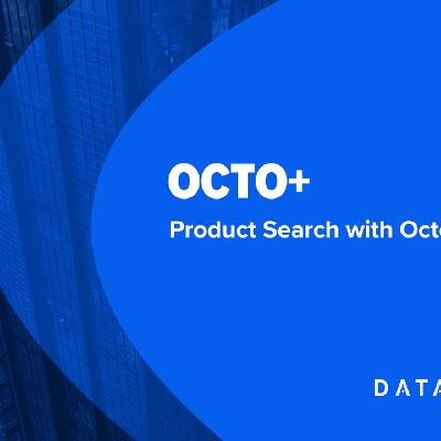 Demo 4: Product Search, Featuring Octo+ Demo 4: Product Search, Featuring Octo+