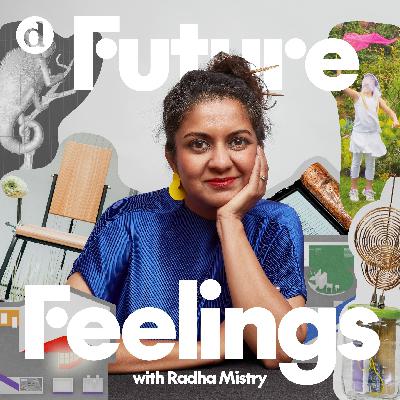 02_Future Feelings with Radha Mistry + Anab Jain