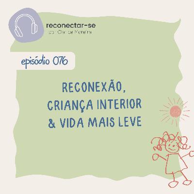 076 • Reconexão, criança interior & vida mais leve 076 • Reconexão, criança interior & vida mais leve