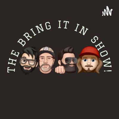 The Bring it in Show