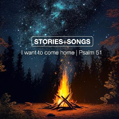 STORIES + SONGS | I want to come home | Psalm 51 | Aaron Holbrough