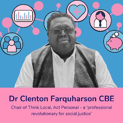 Dr Clenton Farquharson CBE - Chair of Think Local, Act Personal